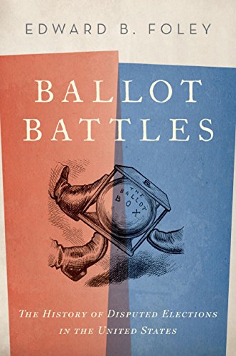 Download Ballot Battles: The History of Disputed Elections in the United States Download Ballot Battles: The History of Disputed Elections in the United States