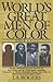 World's Great Men of Color, Volume II: Europe, South and Central America, the West Indies, and the U by J. A. Rogers, John Henrik Clarke