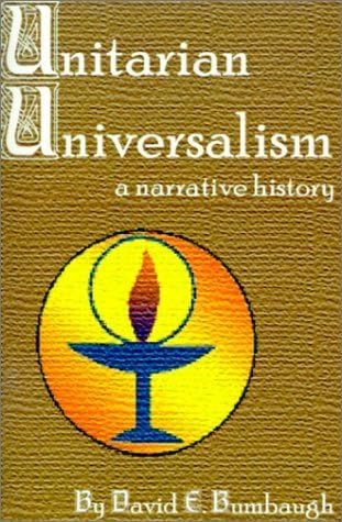 Unitarian Universalism: A Narrative History [Paperback] [2001] (Author) David E. Bumbaugh