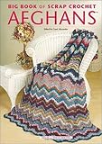 Big Book of Scrap Crochet Afghans