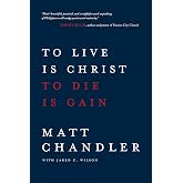 To Live Is Christ to Die Is Gain
