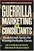 Guerrilla Marketing for Consultants: Breakthrough Tactics for Winning Profitable Clients - Book by Michael McLaughlin