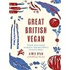 The Great British Vegan: Simple, Plant-Based Recipes to Cook the Nation’s Favourite Dishes