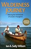 Wilderness Journey: Reliving the Adventures of Canada's Voyageurs by