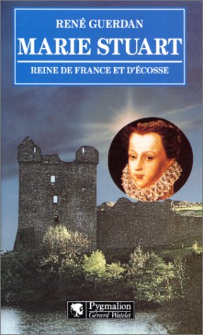 Marie Stuart: Reine de France et d'Ecosse (French Edition) by René Guerdan (Paperback)