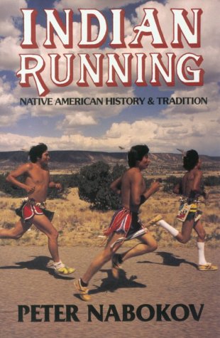 Indian Running: Native American History and Tradition by Peter Nabokov
