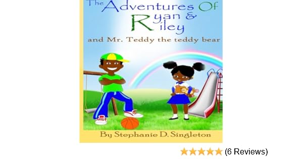The Adventures Of Ryan Riley And Mr Teddy The Teddy Bear Singleton Stephanie Danine Photomaster Max Creative Alex 9781502937902 Amazon Com Books