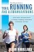 The Ultimate Guide to Trail Running and Ultramarathons: Expert Advice, and Some Humor, on Training, by Jason Robillard