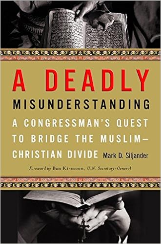A Deadly Misunderstanding A Congressman S Quest To Bridge The Muslim Christian Divide Mark D Siljander John David Mann 9780061438288 Amazon Com Books