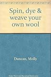 Spin, dye & weave your own wool by