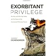 Exorbitant Privilege: The Rise and Fall of the Dollar and the Future of the International Monetary System