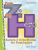 From Zero to Hero: Numbers & Bible Stories For Preschoolers by