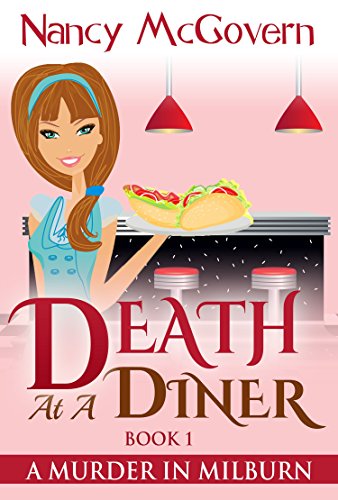 Death At A Diner: A Culinary Cozy Mystery (A Murder In Milburn Book 1) by [McGovern, Nancy]