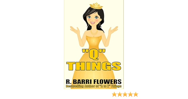 Amazon Com Q Things A Children S Picture Book A To Z Things Series Book 17 Ebook Flowers R Barri Kindle Store