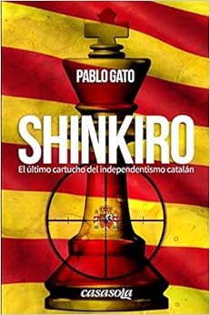 Shinkiro: El último cartucho del independentismo catalán (Spanish Edition) Shinkiro: El último cartucho del independentismo catalán (Spanish Edition)