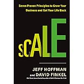 Scale: Seven Proven Principles to Grow Your Business and Get Your Life Back
