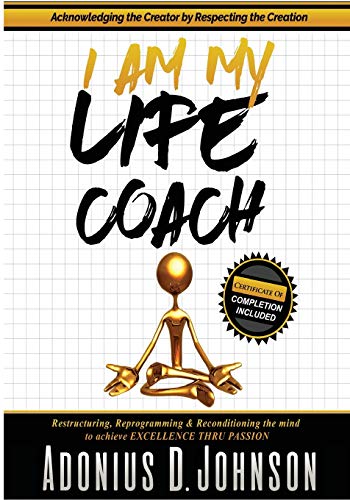 I Am My Life Coach by Adonius D Johnson
