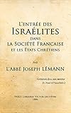 L'entrée des Israélites dans la Société francaise et les États chrétiens (French Edition) by Joseph Lémann
