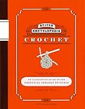 Stitch Encyclopedia: Crochet: An Illustrated Guide to the Essential Crochet Stitches by 