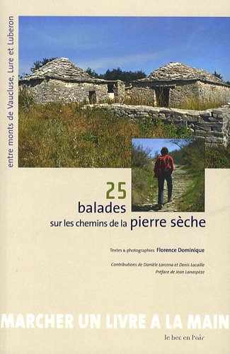 25 Balades Sur Les Chemins De La Pierre Seche Entre Monts De Vaucluse Lure Et Luberon Amazon Fr Dominique Florence Lanaspeze Daniele Livres