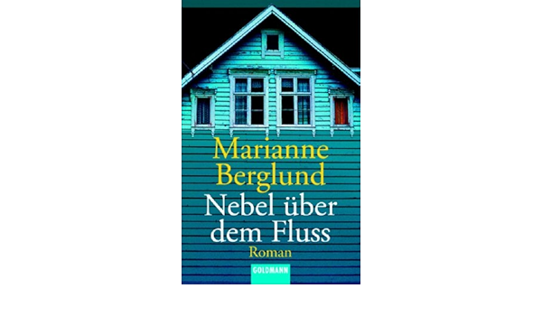 Nebel Uber Dem Fluss Berglund Marianne 9783442452767 Amazon Com Books