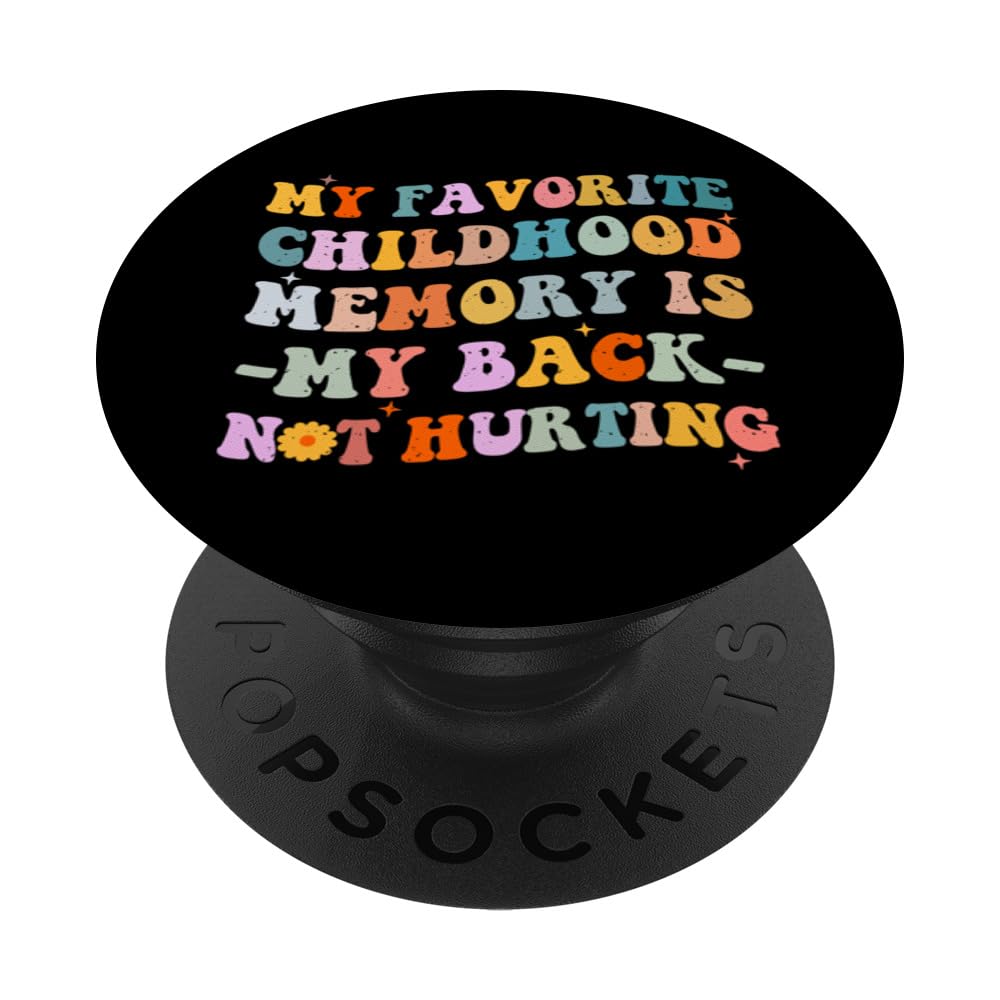 My Favorite Childhood Memory Is My Back Not Hurting Funny PopSockets Swappable PopGrip
