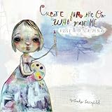 Create for the One who made me: a book of prayer, poetry and paint