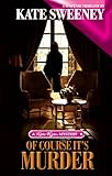 Of Course It's Murder (Kate Ryan Mysteries Book 5)