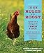The New Rules of the Roost: Organic Care and Feeding for the Family Flock by Robert Litt, Hannah Litt