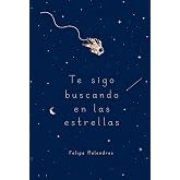 Te sigo buscando en las estrellas (Spanish Edition)