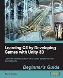 Learning C# by Developing Games with Unity 3D Beginner's Guide