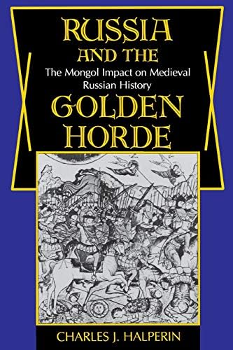Russia and the Golden Horde: The Mongol Impact on Medieval Russian History (Encounters: Explorations in Folklore and Ethnomusicology)