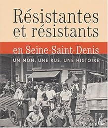 Résistantes et résistants en Seine-Saint-Denis