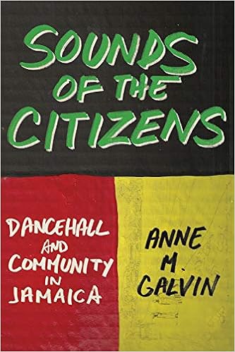 Sounds Of The Citizens Dancehall And Community In Jamaica Galvin Anne M 9780826519795 Amazon Com Books Sounds Of The Citizens Dancehall And Community In Jamaica Galvin Anne M 9780826519795 Amazon Com Books