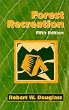 Forest Recreation, Douglass, Robert W., 1577661192