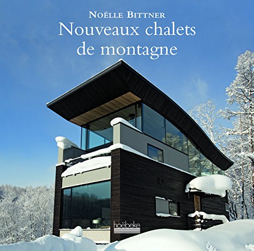 Nouveaux chalets de montagne (French Edition) by NoÃ«lle Bittner (Hardcover)