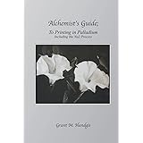 "Alchemist's Guide; To Printing in Palladium: Including the Na2 Process