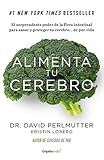 Alimenta tu cerebro (Colección Vital): El sorprendente poder de la flora intestinal para sanar y proteger tu cerebro... (Spanish Edition)