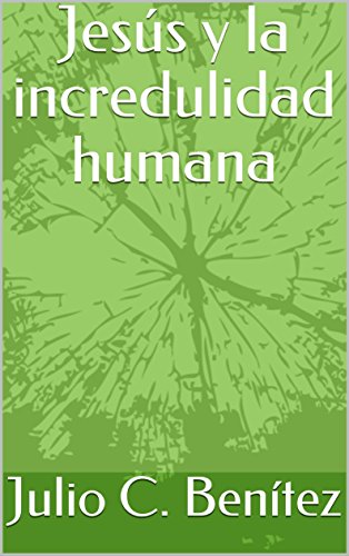 JesÃºs y la incredulidad humana (comentarios biblicos nÂº 29) (Spanish Edition) by [BenÃ­tez, Julio C., Juan Carlos Ryle, Arthur Pink]
