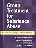 Group Treatment for Substance Abuse: A Stages-of-Change Therapy Manual