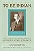 To Be Indian: The Life of Iroquois-Seneca Arthur Caswell Parker by Joy Porter