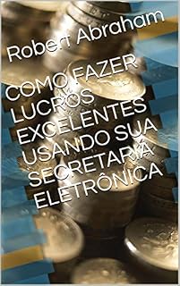 Livro COMO FAZER LUCROS EXCELENTES USANDO SUA SECRETARIA ELETRÔNICA