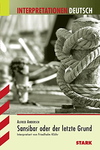 Sansibar Oder Der Letzte Grund Alfred Andersch Sansibar oder der letzte Grund. Interpretationshilfe Deutsch: Andersch