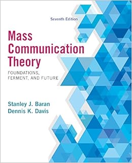 Mass Communication Theory: Foundations, Ferment, and Future, 7th Edition