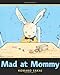 Mad At Mommy