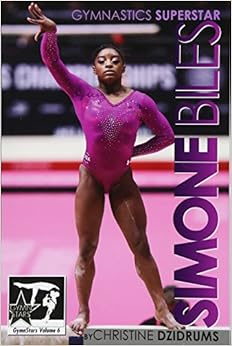 Simone Biles: Superstar of Gymnastics: GymnStars Volume 6, by Christine Dzidrums