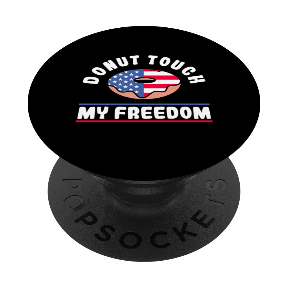 Donut Touch My Freedom Funny 4th of July Independence PopSockets Swappable PopGrip
