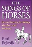 The Songs of the Horses: Seven Stories for Riding Teachers and Students by 