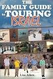 The Family Guide to Touring Israel by Lisa Aiken