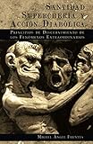 Santidad, Superchería y Acción Diabólica: Principios de Discernimiento de los Fenómenos Extraord by P. Miguel Ángel Fuentes IVE